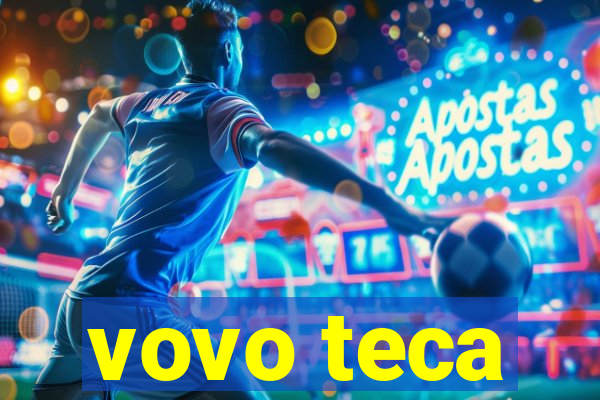 vovo teca